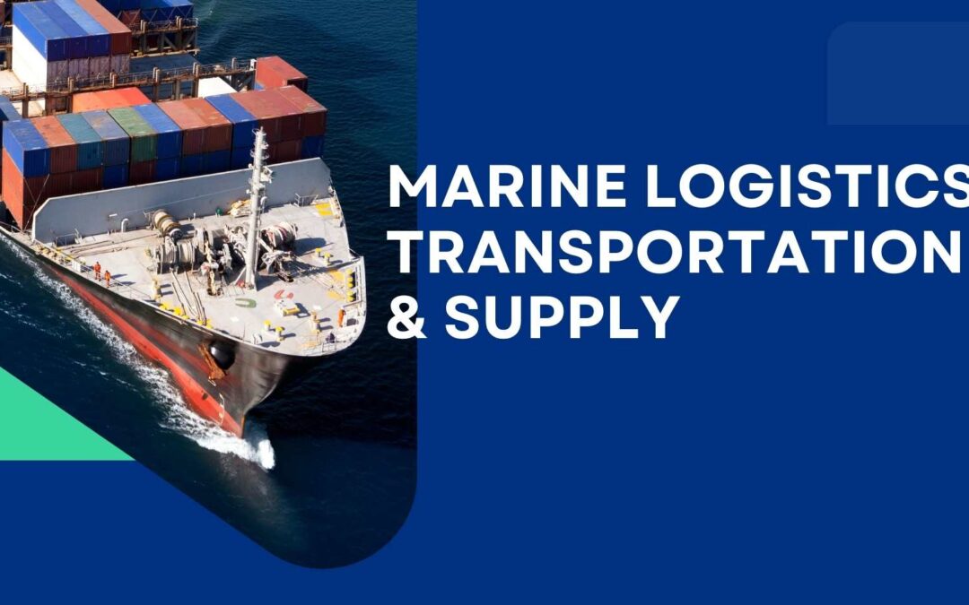 Marine Logistics Transportation & Supply